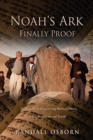 Noah's Ark Finally Proof : My Journey to Discovering Biblical Places, and Christ Centered Truth! - Book