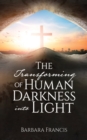 The Transforming of Human Darkness into Light - Book