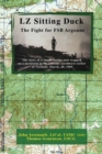 LZ Sitting Duck : The Fight for FSB Argonne - Book