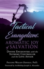 Tactical Evangelism : Aromatic Joy of Salvation: Divine Encounter with the Supreme Controller and the Love Affair - Book