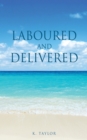 Laboured and Delivered - Book
