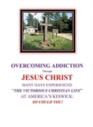OVERCOMING ADDICTION Through JESUS CHRIST : Many Have Experienced "The Victorious Christian Life" at America's Keswick: So Could You! - Book