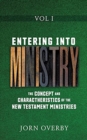 Entering Into Ministry Vol I : The Concept and Charactheristics of the New Testament Ministries - Book