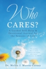 Who Cares? : A Guided Self-Help & Devotional Journal for the Seasons of Life - Book