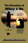 The Chronicles of Mikey & Me : Or How I Learned to Partner with My Difficult Duck Dog - Book