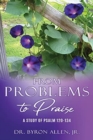 From Problems to Praise : A Study of Psalm 120-134 - Book