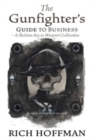 The Gunfighter's Guide to Business : A Skeleton Key to Western Civilization - Book