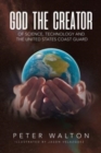 God The Creator Of Science, Technology And The U.S. Coast Guard - Book