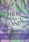 There Was A Lane : Cover & Paintings by Dorothy A. Anderson - Book