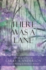 There Was A Lane : Cover & Paintings by Dorothy A. Anderson - Book