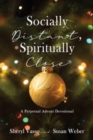 Socially Distant, Spiritually Close : A Perpetual Advent Devotional - Book