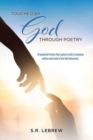 Touched By God through Poetry. : 39 powerful Poems that capture truth & meaning within each book of the Old Testament. - Book