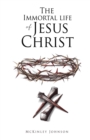 The Immortal Life of Jesus Christ - Book