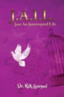 J.A.I.L. Just an interrupted life - Book