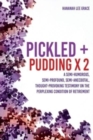 Pickled + Pudding x 2 : A semi-humorous, semi-profound, semi-anecdotal, thought-provoking testimony on the perplexing condition of RETIREMENT - Book