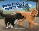 Bleau Discovers Pearl's Wisdom : The Adventures of a Golden Retriever and a Border Collie - Book