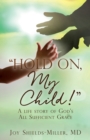 "Hold On, My Child!" : A life story of God's All Sufficient Grace - Book