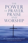 The POWER of PRAYER, PRAISE and WORSHIP - Book