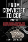 From Convicted to Cop Part II : Second Chances: Starting Over While Facing Spiritual Warfare - Book
