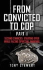 From Convicted to Cop Part II : Second Chances: Starting Over While Facing Spiritual Warfare - Book