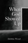 When God Showed Up - Book