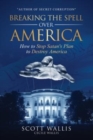 Breaking the Spell Over America : How to Stop Satan's Plan to Destroy America - Book