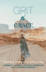 GRIT n' GRACE : A Woman's Journey Towards Embracing Life's Defining Moments - Book
