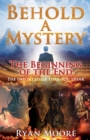 Behold A Mystery : The Beginning of the End - Book