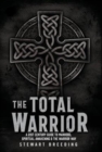 The Total Warrior : A 21st Century Guide to Manhood, Spiritual Awakening & the Warrior Way - Book