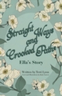 Straight Ways and Crooked Paths : Ella's Story - Book