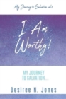 I Am Worthy! : My Journey to Salvation... - Book