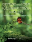 Getting to the Root by Connecting to the Vine : Finding Health, Healing, and Wholeness through God's Voice - Book