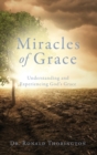 Miracles of Grace : Understanding and Experiencing God's Grace - Book