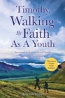 Timothy, Walking By Faith As A Youth : An 11-week study on 1st & 2nd Timothy - Book