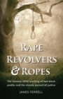 Rape Revolvers & Ropes : The heinous 1930 lynching of two black youths and the elusive pursuit of justice - Book