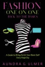 Fashion One on One Back to the Basics : A Guide to bring forth your best self every single day - Book