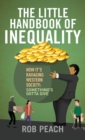 The Little Handbook of Inequality : How It's Ravaging Western Society: Something's Gotta Give - Book