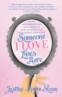 Someone I Love Lives Here : A story about looking for love and acceptance in all the wrong places, and finally finding it within myself. - Book