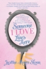 Someone I Love Lives Here : A story about looking for love and acceptance in all the wrong places, and finally finding it within myself. - Book