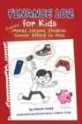 Finance 102 for Kids : Practical Money Lessons Children Cannot Afford to Miss - Book
