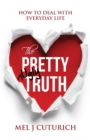 The Pretty Ugly Truth : How to Deal With Everyday Life - Book