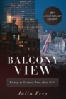 Balcony View, Living at Ground Zero After 9/11 : 20th Anniversary Edition - Book