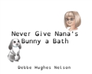 Never Give Nana's Bunny a Bath - Book