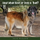 Hey! What Kind of Dog is That? : Life With Leonbergers - Book