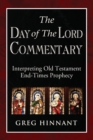 The Day of The Lord Commentary : Interpreting Old Testament End-Times Prophecy - Book