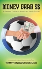 Money Grab $$ : A Parent's Guide to American Youth Soccer - Book