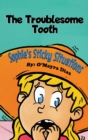 Sophie's Sticky Situations : The Troublesome Tooth - Book