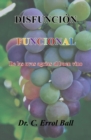Disfuncion Funcional : De las uvas agrias al buen vino - Book