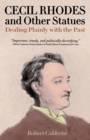 Cecil Rhodes and Other Statues : Dealing Plainly with the Past - Book