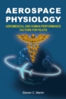 Aerospace Physiology : Aeromedical and Human Performance Factors for Pilots - Book